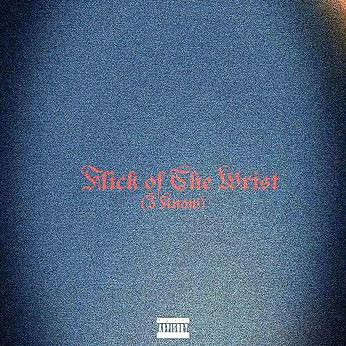 Flick of the Wrist (I Know)