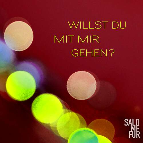Willst Du mit mir gehen