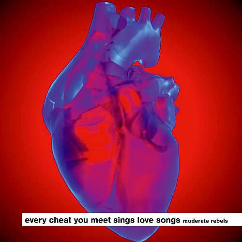 Every Cheat You Meet Sings Love Songs