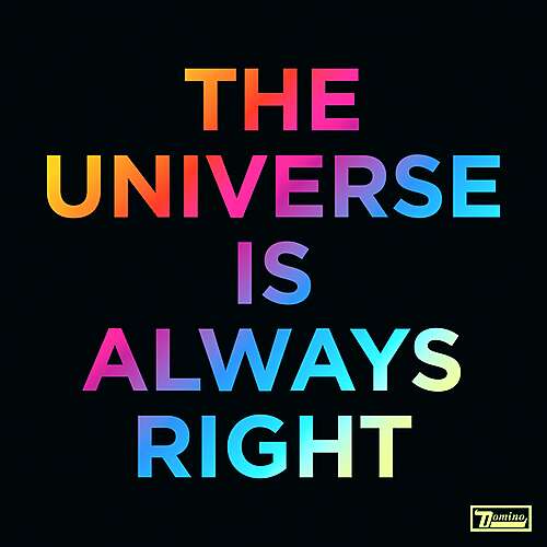 The Universe Is Always Right