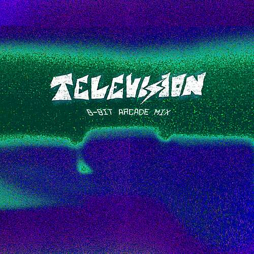 Television (8-Bit Arcade Mix)