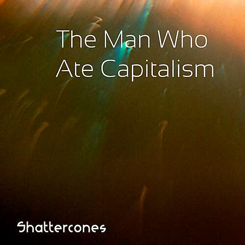 The Man Who Ate Capitalism
