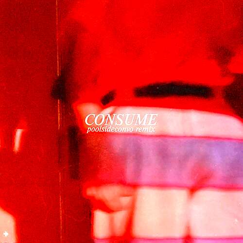 consume (poolsideconvo remix)