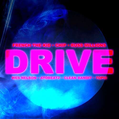 Drive (feat. Chip, Russ Millions, French the Kid, Wes Nelson & Topic)