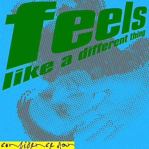 Feels Like a Different Thing