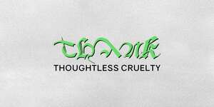 Thoughtless Cruelty
