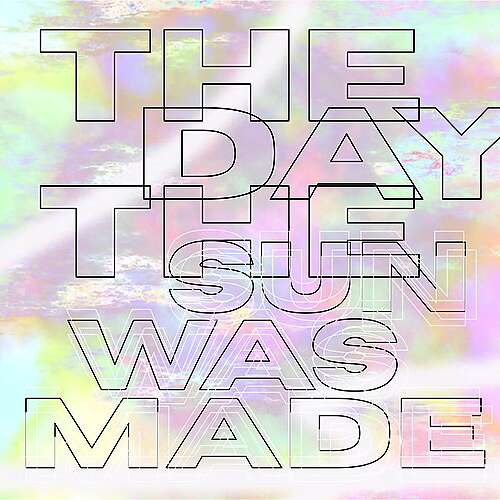 The Day The Sun Was Made