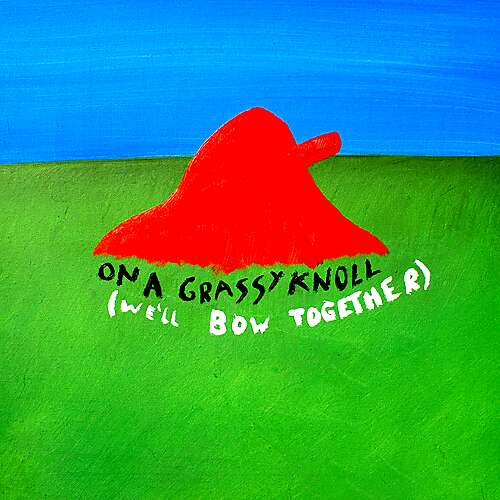 On A Grassy Knoll (We'll Bow Together)