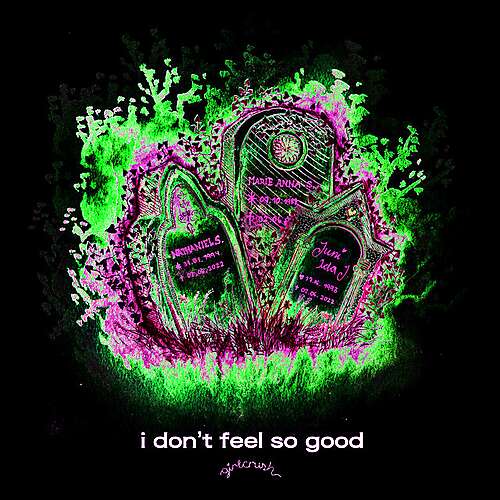 I don't feel so good