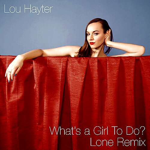 What's a Girl to Do? (Lone Remix)