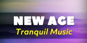 New Age Tranquil Music