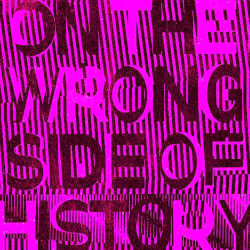 The Wrong Side of History