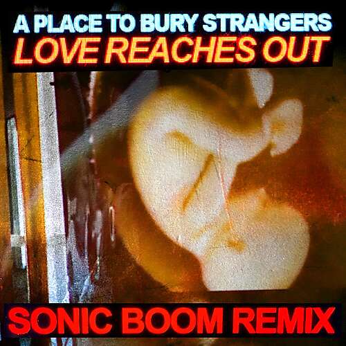 Love Reaches Out (Sonic Boom Remix)