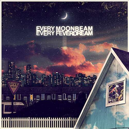 Every Moonbeam Every Feverdream