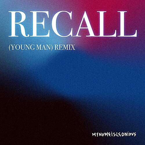 Recall (Young Man) [mynameisleonidas remix]