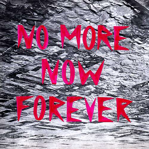 No More Now Forever