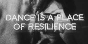 Dance Is A Place Of Resilience