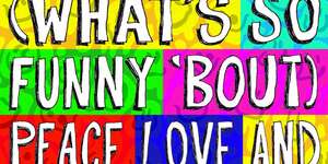 (What's So Funny 'Bout) Peace, Love and Understanding