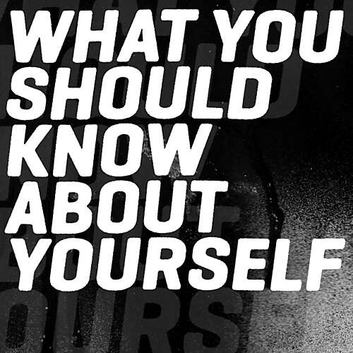 What You Should Know About Yourself