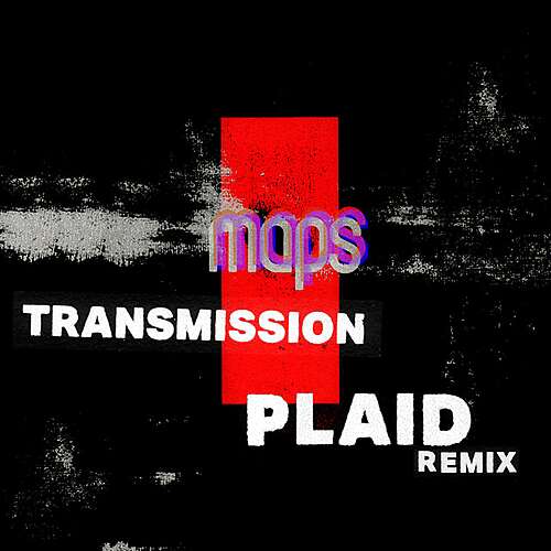 Transmission (Plaid Remix)