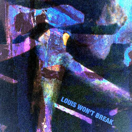Louis Won't Break