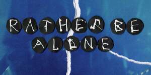 Rather Be Alone