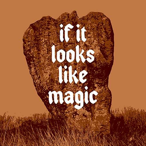 If It Looks Like Magic