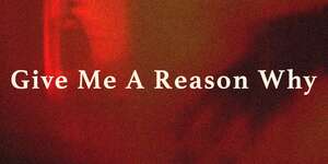Give Me A Reason Why