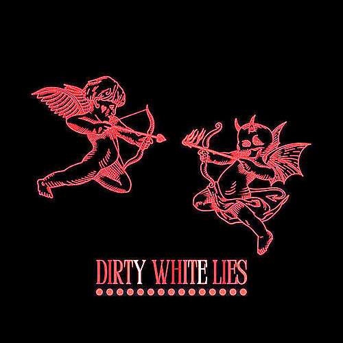 Dirty White Lies