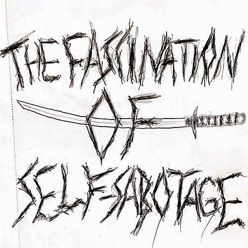 The Fascination of Self-Sabotage