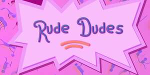 Rude Dudes