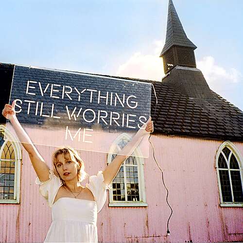 everything still worries me