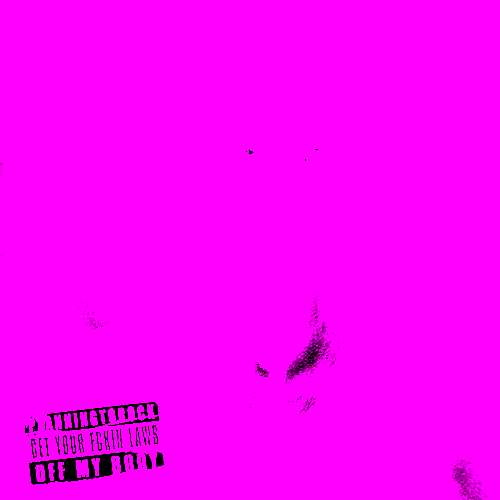 Get Your Fckin Laws off My Body (Boy Friends Remix)