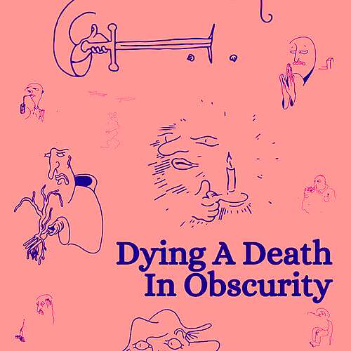 Dying A Death In Obscurity
