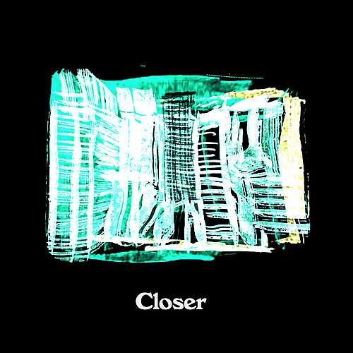 Closer