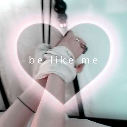 BE LIKE ME