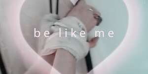 BE LIKE ME