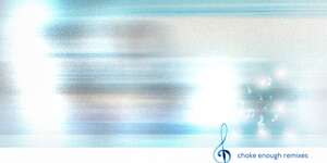 choke enough (remixes)