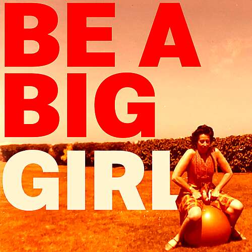 Be A Big Girl