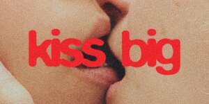 Kiss Big