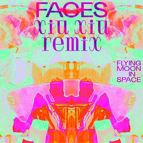 Faces (Xiu Xiu Remix)
