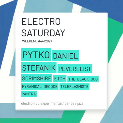 Electro saturday WEEKEND #44/2024